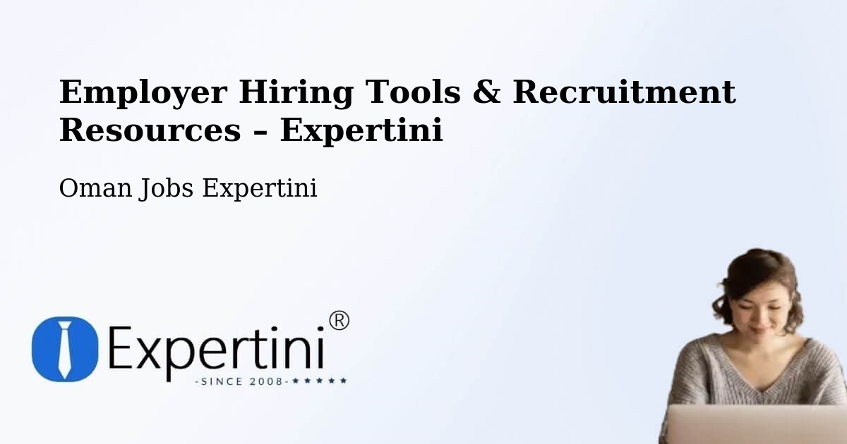 Employer Hiring Tools & Recruitment Resources – Adam - Adam, Oman Jobs Expertini